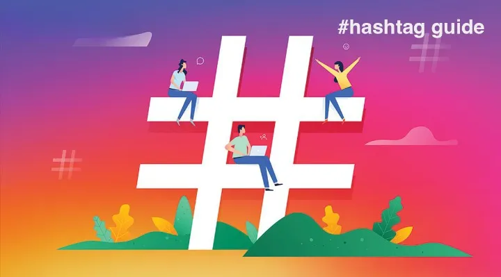 A Complete Guide to Instagram Hashtags
