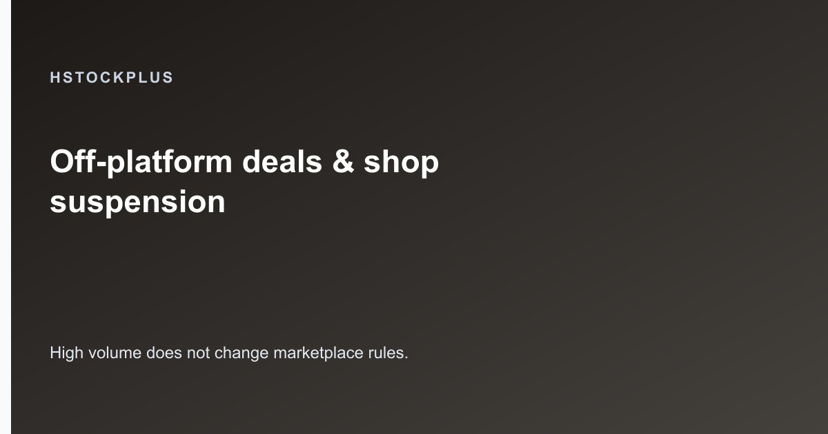 Why We Suspend Shops for Off-Platform Deals - Even High-Volume Sellers