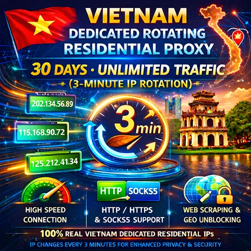 Vietnam - وكيل سكني دوار مخصص، 30 يومًا، حركة مرور غير محدودة (تغيير عنوان IP كل 3 دقائق)